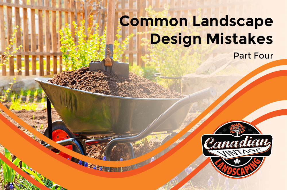Common Landscape Design Mistakes – Part 4